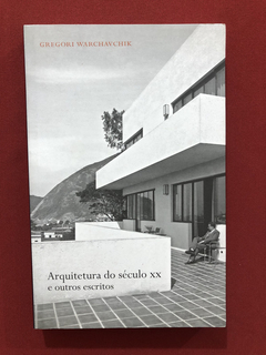 Livro- Arquitetura Do Século XX E Outros Escritos - Seminovo