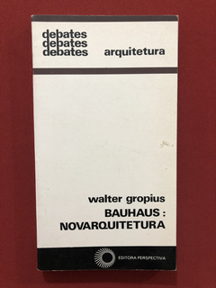 Livro - Bauhaus: Novarquitetura - Walter G - Ed. Perspectiva