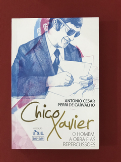 Livro - Chico Xavier - O Homem, A Obra e as Repercussões