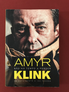 Livro - Não Há Tempo A Perder - Amyr Klink - Ed. Tordesilhas