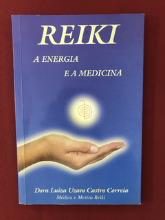 Livro - Reiki A Energia e a Medicina - Dora L. U. C. Correia