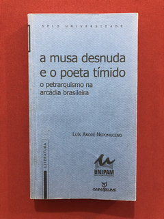 Livro - A Musa Desnuda E O Poeta Tímido - Ed. Annablume
