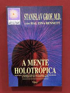 Livro - A Mente Holotrópica - Stanislav Grof - Ed. Rocco