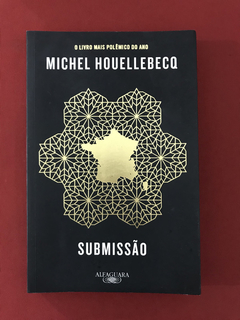 Livro - Submissão - Michel Houellebecq - Alfaguara - Semin.