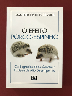 Livro - O Efeito Porco-Espinho - Manfred F.R. Kets de Vries