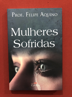 Livro - Mulheres Sofridas - Prof. Felipe Aquino - Seminovo