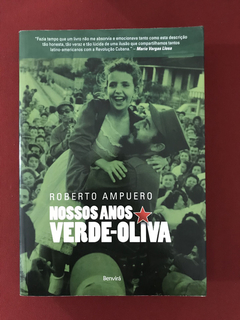 Livro - Nossos Anos Verde-Oliva - Roberto Ampuero - Benvirá