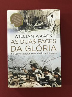 Livro - As Duas Faces da Glória - William Waack - Seminovo