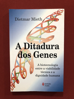 Livro - A Ditadura Dos Genes - Dietmar Mieth - Ed. Vozes