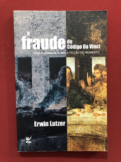 Livro- A Fraude Do Código Da Vinci - Erwin Lutzer - Ed. Vida