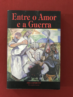 Livro: Entre o Amor e a Guerra - Zibia Gasparetto - Seminovo