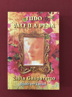 Livro - Tudo Valeu a Pena - Zibia Gasparetto