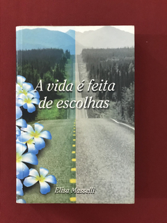 Livro - A Vida é Feita de Escolhas - Elisa Masselli