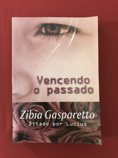 Livro - Vencendo o Passado - Zibia Gasparetto - V.C.