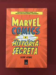 Livro - Marvel Comics A História Secreta - Sean Howe - LeYa