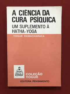Livro - A Ciência Da Cura Psíquica - Yogue Ramacharaca