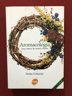 Livro - Aromacologia - Sonia Corazza - Ed. Senac - Seminovo