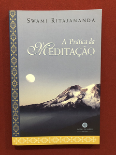Livro- A Prática Da Meditação - Swami Ritajananda - Seminovo