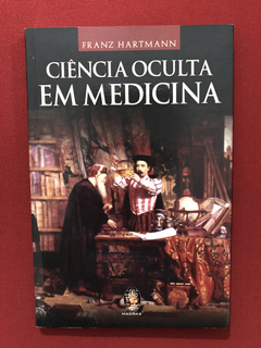 Livro - Ciência Oculta Em Medicina - Franz Hartmann - Semin.