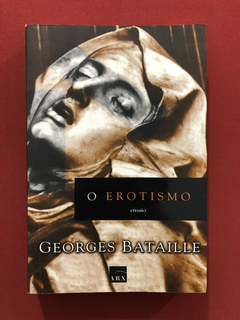 Livro - O Erotismo - Georges Bataille - Editora Arx
