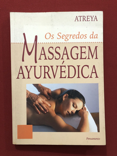 Livro - Os Segredos Da Massagem Ayurvédica - Atreya