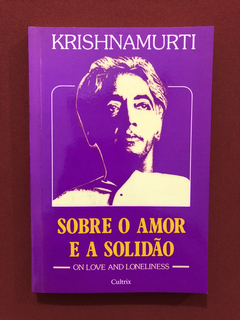 Livro - Sobre O Amor E A Solidão - Krishnamurti - Seminovo