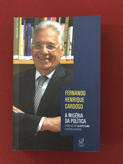 Livro - A Miséria Da Política - Fernando H. Cardoso - Semin.