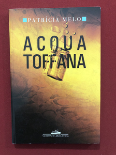 Livro - Acqua Toffana - Patrícia Melo - Companhia Das Letras
