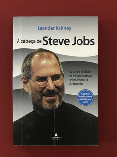 Livro - A Cabeça de Steve Jobs - Leander Kahney - Ed. Agir