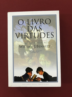 Livro - O Livro Das Virtudes - William J. Bennett - Seminovo