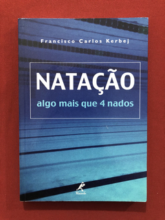 Livro- Natação - Francisco Carlos Kerbei- Ed. Manole - Semin