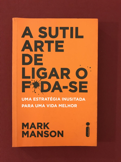 Livro - A Sutil Arte De Ligar O Fda-se - Mark Manson