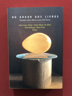 Livro - No Ardor Dos Livros - ARC Edições - Seminovo