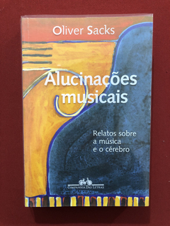 Livro - Alucinações Musicais - Oliver Sacks - Seminovo