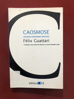 Livro - Caosmose - Félix Guattari - Editora 34