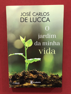 Livro- O Jardim Da Minha Vida - José Carlos De Lucca - Semin