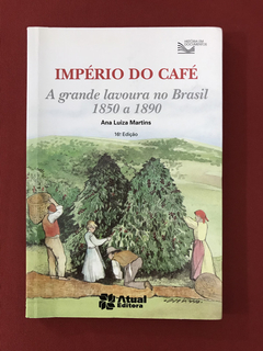 Livro - Império do Café - Ana Luiza Martins - Atual