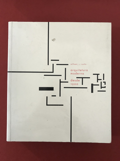 Livro- Arquitetura Moderna Desde 1900 - William J. R. Curtis