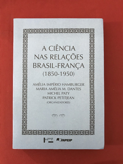 Livro - A Ciência nas Relações Brasil-França (1850-1950)