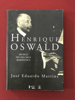 Livro - Henrique Oswald - José Eduardo Martins - Edusp