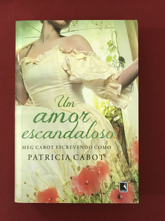 Livro - Um Amor Escandaloso - Patricia Cabot - Seminovo