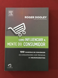 Livro: Como Influenciar a Mente do Consumidor - Roger Dooley