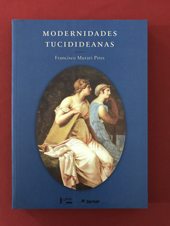 Livro - Modernidades Tucidideanas - Francisco Pires - Semin.