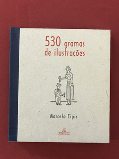 Livro - 530 Gramas de Ilustrações - Marcelo Cipis - Ateliê