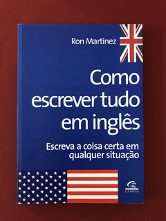 Livro - Como Escrever Tudo em Inglês - Ron Martinez - Campus