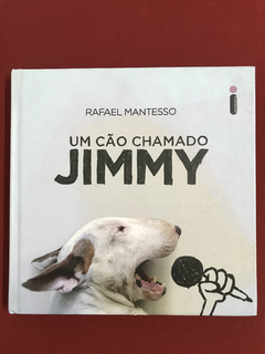 Livro - Um Cão Chamado Jimmy - Rafael Mantesso - Seminovo