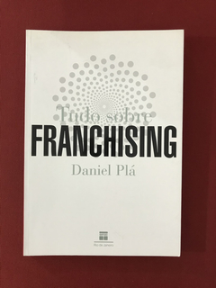 Livro - Tudo Sobre Franchising - Daniel Plá - Seminovo