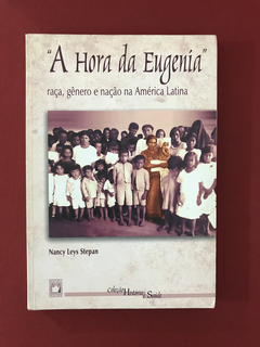 Livro - A Hora Da Eugenía - Nancy Leys Stepan - Ed. Fiocruz