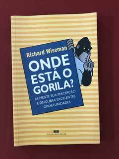 Livro - Onde Está O Gorila? - Richard Wiseman - Best Seller