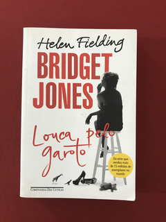 Livro - Bridget Jones - Louca pelo Garoto - Helen Fielding